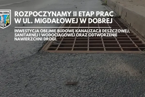 Rusza II etap budowy kanalizacji w ul. Migdałowej w Dobrej