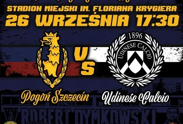 Mecz Pogoń Szczecin – Udinese Calcio dla Roberta Dymkowskiego