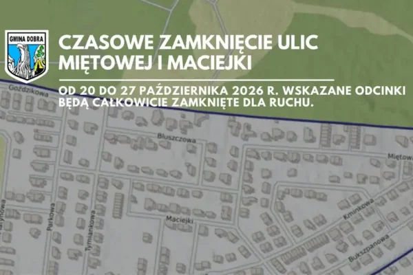 Utrudnienia w gminie Dobra – zamknięcie ulic Miętowej i Maciejki